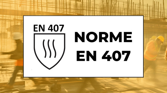 Norme EN 407 : Le Guide Complet pour Choisir vos Gants de Protection Thermique