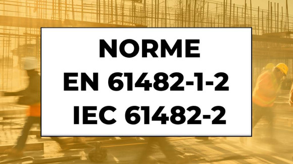 Normes EN 61482-1-2 et IEC 61482-2 : Protection Contre les Arcs Électriques