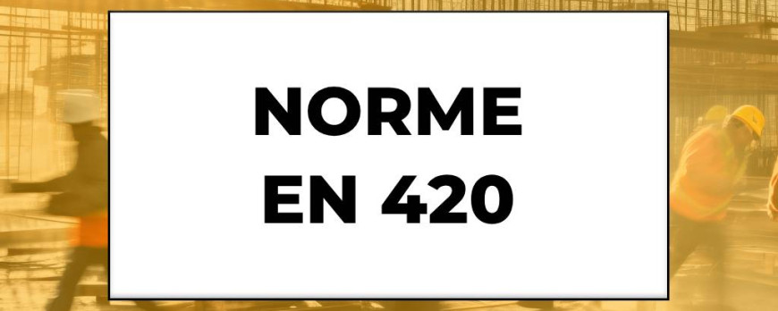 Norme EN 420 : Le Référentiel Obligatoire des Gants de Protection Professionnels