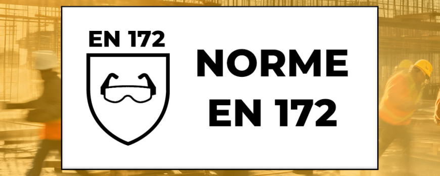 Norme EN 172 : Protection Oculaire contre le Rayonnement Solaire en Milieu Industriel